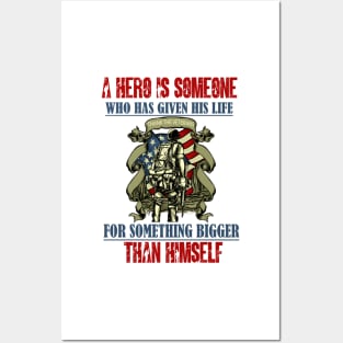 A hero is someone who has given his life to something bigger than himself Posters and Art